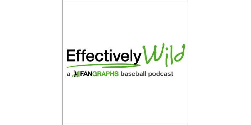 Effectively Wild_ A FanGraphs Baseball Podcast
