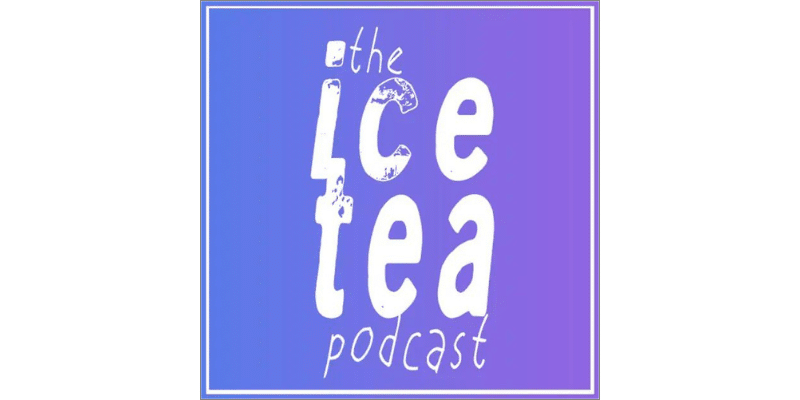 Ice Tea Podcast