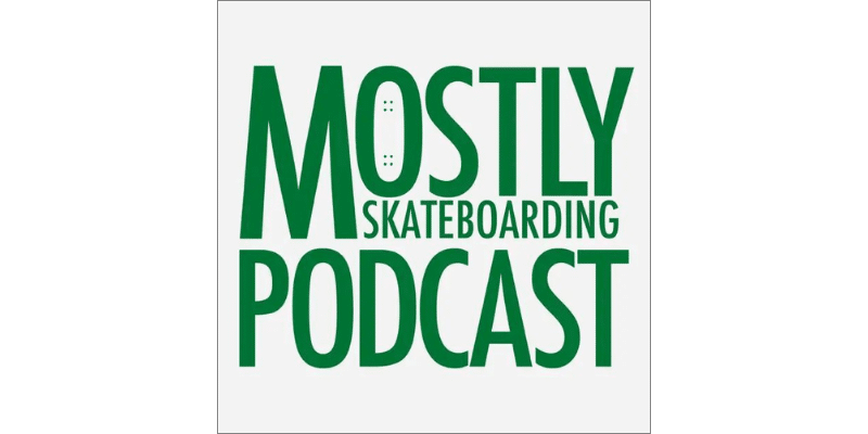 Mostly Skateboarding Podcast