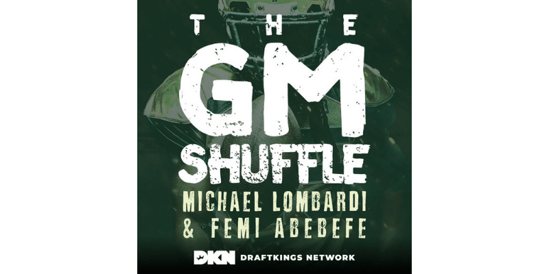 The GM Shuffle with Michael Lombardi and Femi Abebefe