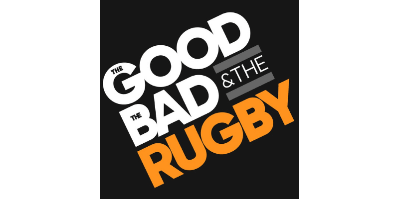 The Good, The Bad & The Rugby