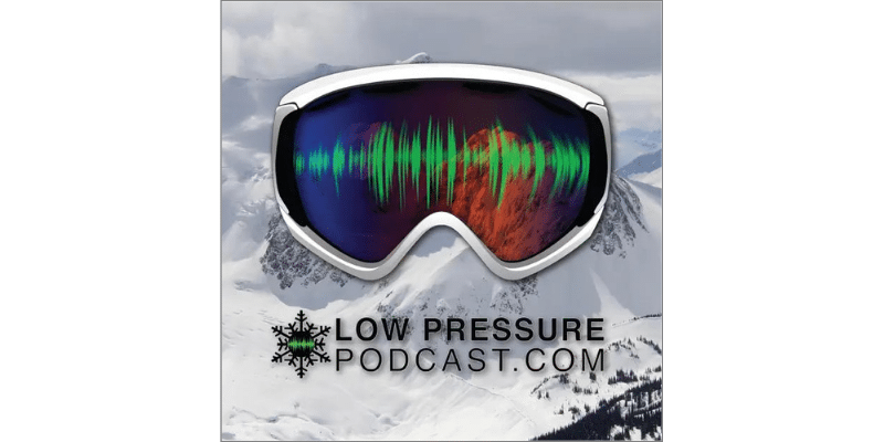 The Low Pressure Podcast_ The Podcast for Skiers