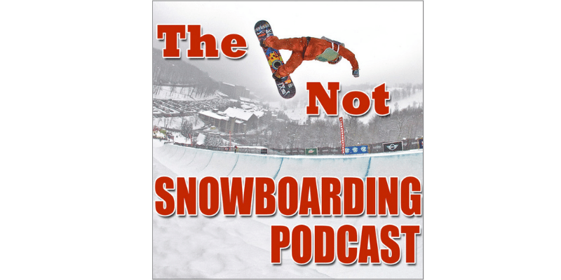 The Not Snowboarding Podcast