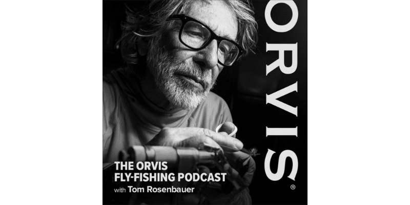 The Orvis Fly Fishing Guide Podcast