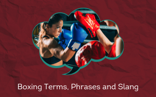 30 Must-Know Boxing Terms, Phrases and Slang