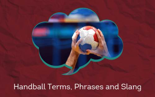 30 Must-Know Handball Terms, Phrases and Slang