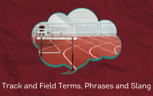 30 Must-Know Track and Field Terms, Phrases and Slang