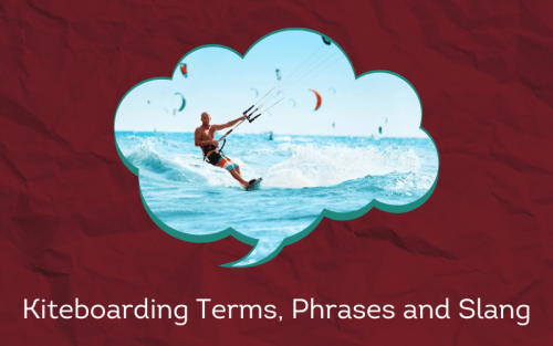 30 Must-Know Kiteboarding Terms, Phrases and Slang
