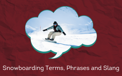 30 Must-Know Snowboarding Terms, Phrases and Slang