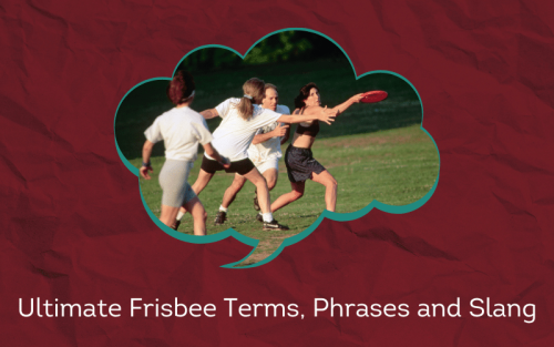 30 Must-Know Ultimate Frisbee Terms, Phrases and Slang