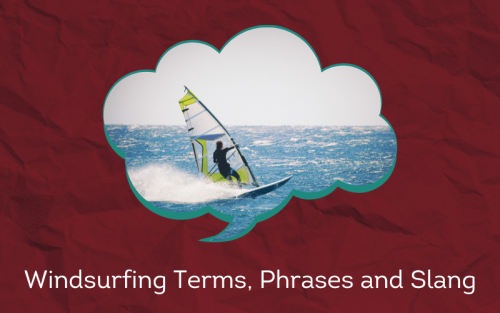 30 Must-Know Windsurfing Terms, Phrases and Slang